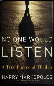 Cover of: No one would listen: a true financial thriller