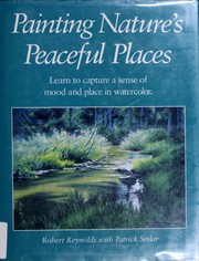 Cover of: Painting nature's peaceful places by Reynolds, Robert