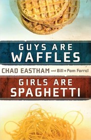 Cover of: Guys Are Waffles, Girls Are Spaghetti by Chad Eastham, Chad Eastham