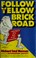 Cover of: Follow the yellow brick road