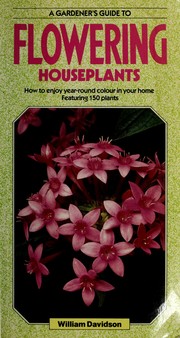 Cover of: A Gardener's Guide to Flowering Houseplants