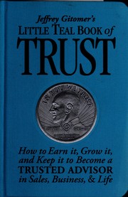 Cover of: Jeffrey Gitomer's little teal book of trust: how to earn it, grow it, and keep it to become a trusted advisor in sales, business, and life