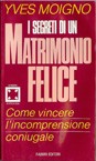 Cover of: I segreti di un matrimonio felice: Come vincere l'incomprensione coniugale