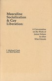 Cover of: Masculine socialization & gay liberation: a conversation on the work of James Nelson & other wise friends