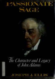 Cover of: Passionate sage: the character and legacy of John Adams