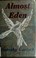 Cover of: Almost Eden
