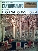 Cover of: Il Mobile Luigi XIV, Luigi XV, Luigi XVI: Conoscere l'antiquariato  Vol. 1