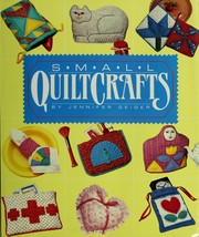 Cover of: Small quiltcrafts by Jennifer Geiger