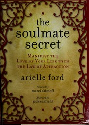 Cover of: The soulmate secret: manifest the love of your life with the law of attraction