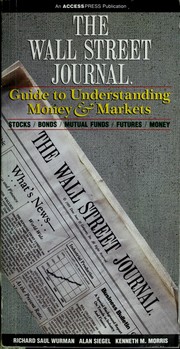 Cover of: The Wall Street journal guide to understanding money & markets by Richard Saul Wurman, Richard Saul Wurman