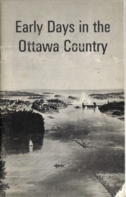 Cover of: Early days in the Ottawa country: a short history of Ottawa, Hull and the National Capital Region.