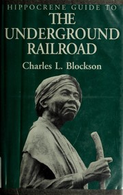 Cover of: Hippocrene guide to the underground railroad by Charles L. Blockson