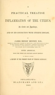 Cover of: A practical treatise on inflamation of the uterus, its cervix and appendages, and on its connection with uterine disease