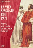 Cover of: La vita sessuale dei Papi: Segreti, vizi e virtù dei successori di Pietro