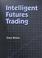 Cover of: Intelligent Futures Trading