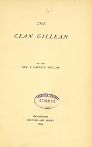 The Clan Gillean. [With plates, including portraits.] by Alexander Maclean Sinclair