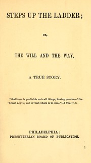 Cover of: Steps up the ladder, or The will and the way | Presbyterian Church in the U.S.A. Board of Publication