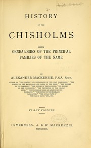 Cover of: History of the Chisholms with genealogies of the principal families of that name by Alexander Mackenzie