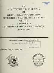 Cover of: An annotated bibliography of geothermal information published or authored by staff of the California Division of Mines and Geology 1960-1984