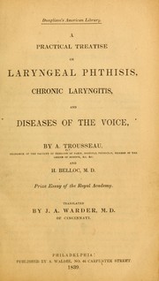 Cover of: A practical treatise on laryngeal phthisis, chronic laryngitis, and diseases of the voice by A. Trousseau