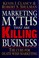 Cover of: Marketing myths that are killing business