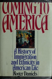 Cover of: Coming to America: a history of immigration and ethnicity in American life
