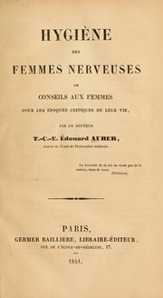 Cover of: Hygiène des femmes nerveuses: ou, Conseils aux femmes pour les époques critiques de leur vie