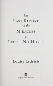 Cover of: The Last Report on the Miracles at Little No Horse by Louise Erdrich