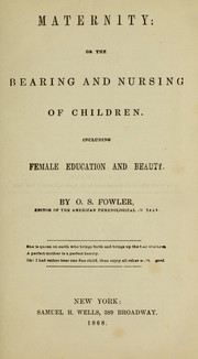 Cover of: Maternity: or, The bearing and nursing of children: Including female education and beauty ...