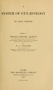 Cover of: A system of gynaecology by many writers by T. Clifford Allbutt