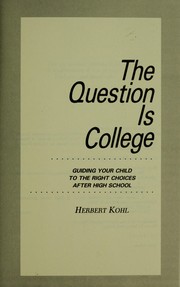 Cover of: The question is college: guiding your child to the right choices after high school