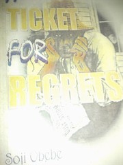 Cover of: A ticket for regrets by Soji Obebe, Soji Obebe