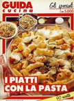 Cover of: I piatti con la pasta: Le classiche tagliatelle, ma anche maltagliati e trenettte. Tante forme da preparare, cuocere e condire all'istante. 90 RICETTE