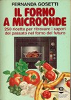 Cover of: Il Forno a microonde: 250 ricette per ritrovare i sapori del passato nel forno del futuro