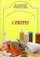 Cover of: I Fritti: Ricette Pratiche. Ricette,consigli, vini, calorie, orto, menu