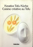 Cover of: Cuisine Creative au Tofu - Kreative Tofu Küche: Con ricette normali + Weight Watschers