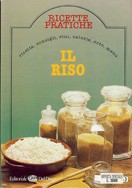 Cover of: Il riso: Ricette Pratiche. Ricette, consigli, vini, calorie, orto, menu