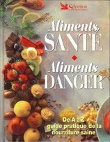 Cover of: Aliments Santé - Aliments Danger: De A à Z guide pratique de la nourriture saine