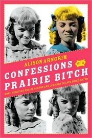 Confessions of a prairie bitch by Alison Arngrim