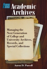 Cover of: Academic archives: managing the next generation of college and university archives, records, and special collections