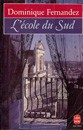 Cover of: L' école du Sud by Dominique Fernandez