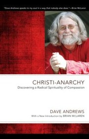 Cover of: Christi-Anarchy: Discovering a Radical Spirituality of Compassion