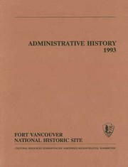 Cover of: The administrative history of Fort Vancouver National Historic Site