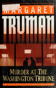 Cover of: Murder at the Washington Tribune: a capital crimes novel