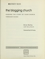Cover of: The blogging church: sharing the story of your church through blogs