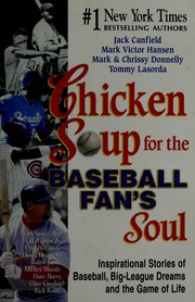 Cover of: Chicken soup for the baseball fan's soul: inspirational stories of baseball, big-league dreams and the game of life