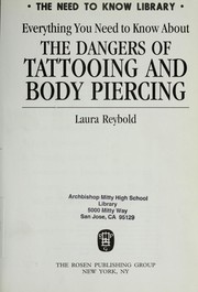 Cover of: Everything you need to know about the dangers of tattooing and body piercing