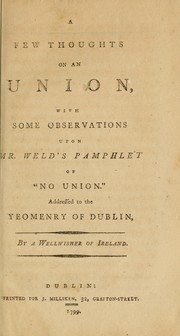 Cover of: A few thoughts on an union: with some observations upon Mr. Weld's pamphlet of "No union" : addressed to the yeomenry [sic] of Dublin