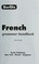 Cover of: French grammar handbook