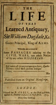 The life of that learned antiquary, Sir William Dugdale .. by Dugdale, William Sir